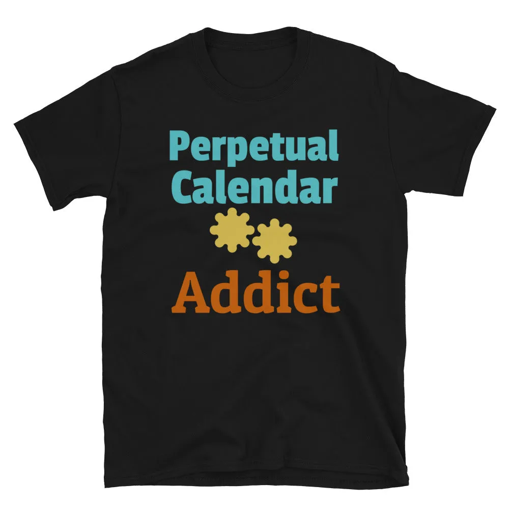 Perpetual Calendar Addict Funny T-Shirt