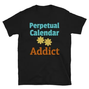 Perpetual Calendar Addict Funny T-Shirt